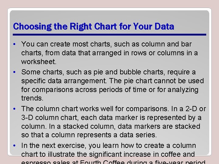 Choosing the Right Chart for Your Data • You can create most charts, such