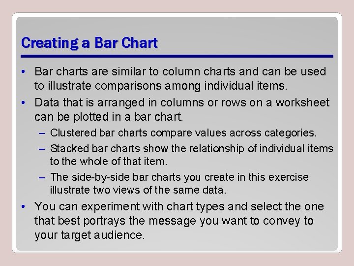 Creating a Bar Chart • Bar charts are similar to column charts and can