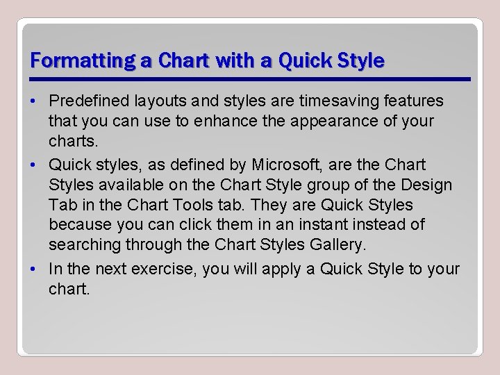 Formatting a Chart with a Quick Style • Predefined layouts and styles are timesaving