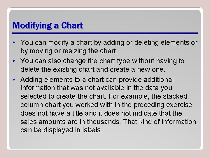 Modifying a Chart • You can modify a chart by adding or deleting elements