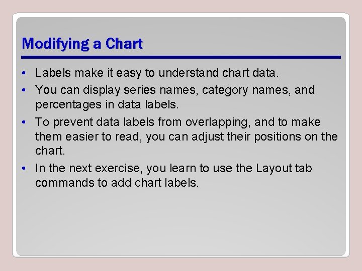 Modifying a Chart • Labels make it easy to understand chart data. • You