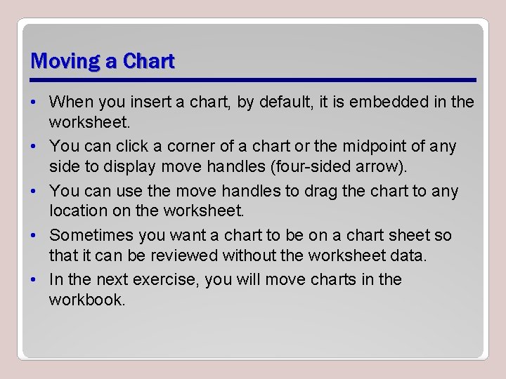 Moving a Chart • When you insert a chart, by default, it is embedded