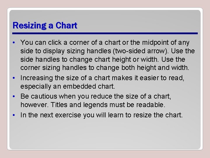 Resizing a Chart • You can click a corner of a chart or the