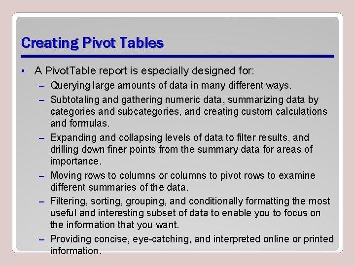 Creating Pivot Tables • A Pivot. Table report is especially designed for: – Querying