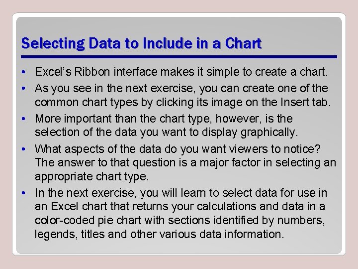 Selecting Data to Include in a Chart • Excel’s Ribbon interface makes it simple