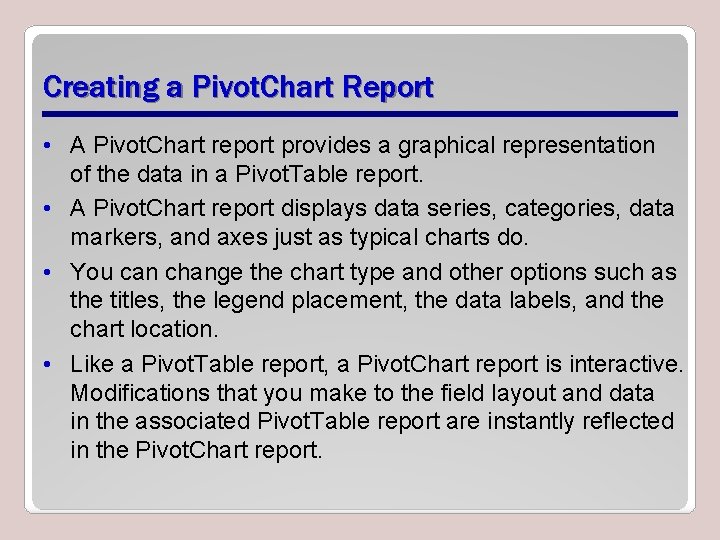 Creating a Pivot. Chart Report • A Pivot. Chart report provides a graphical representation