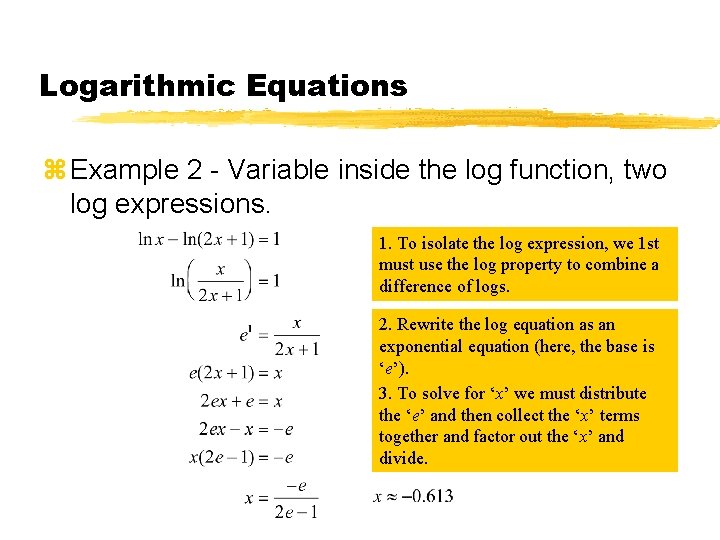 Logarithmic Equations z Example 2 - Variable inside the log function, two log expressions.