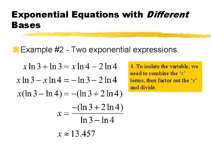 Exponential Equations with Different Bases z Example #2 - Two exponential expressions. 4. To