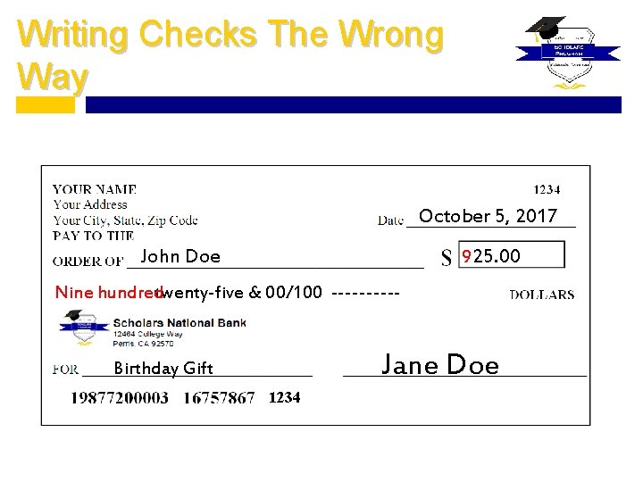 Writing Checks The Wrong Way October 5, 2017 John Doe 9 25. 00 Nine