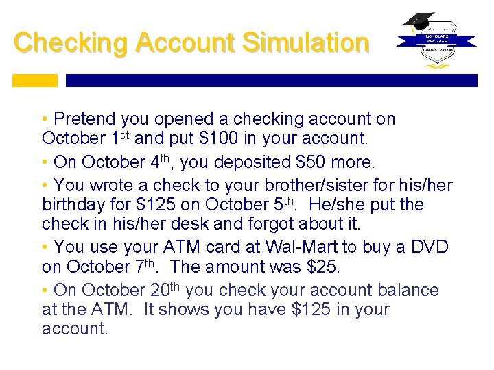 Checking Account Simulation • Pretend you opened a checking account on October 1 st