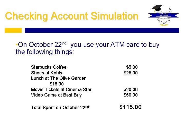 Checking Account Simulation • On October 22 nd you use your ATM card to