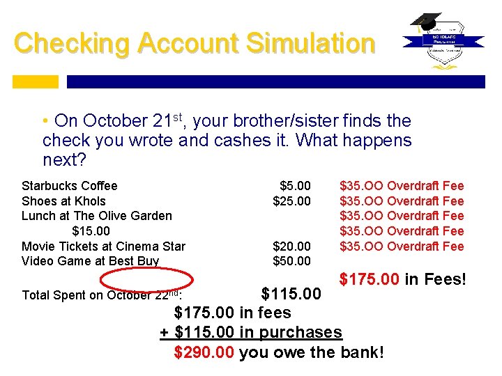 Checking Account Simulation • On October 21 st, your brother/sister finds the check you