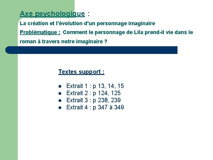 Axe psychologique : La création et l’évolution d’un personnage imaginaire Problématique : Comment le