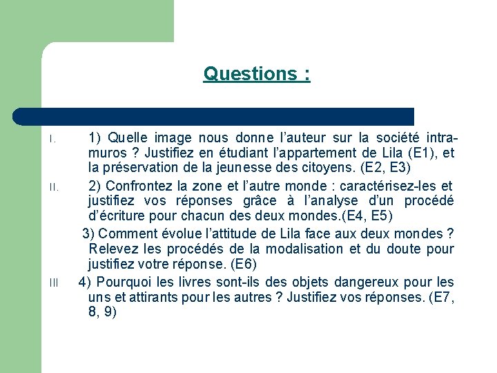 Questions : I. III 1) Quelle image nous donne l’auteur sur la société intramuros