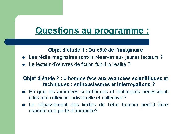 Questions au programme : l l Objet d’étude 1 : Du côté de l’imaginaire