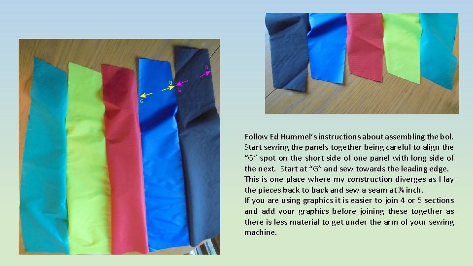 Follow Ed Hummel’s instructions about assembling the bol. Start sewing the panels together being