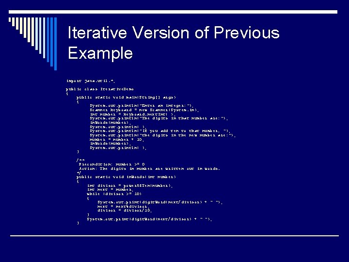 Iterative Version of Previous Example import java. util. *; public class Iterative. Demo {