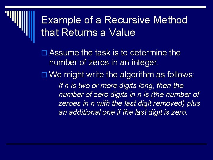 Example of a Recursive Method that Returns a Value o Assume the task is