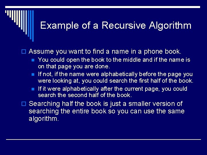 Example of a Recursive Algorithm o Assume you want to find a name in