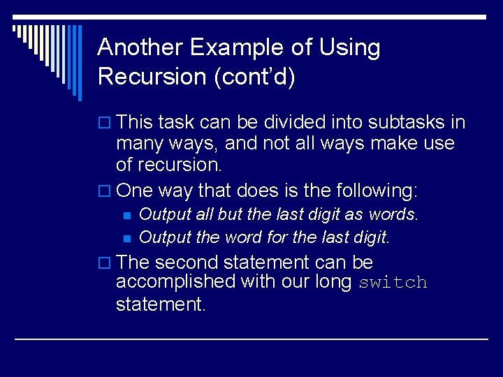 Another Example of Using Recursion (cont’d) o This task can be divided into subtasks