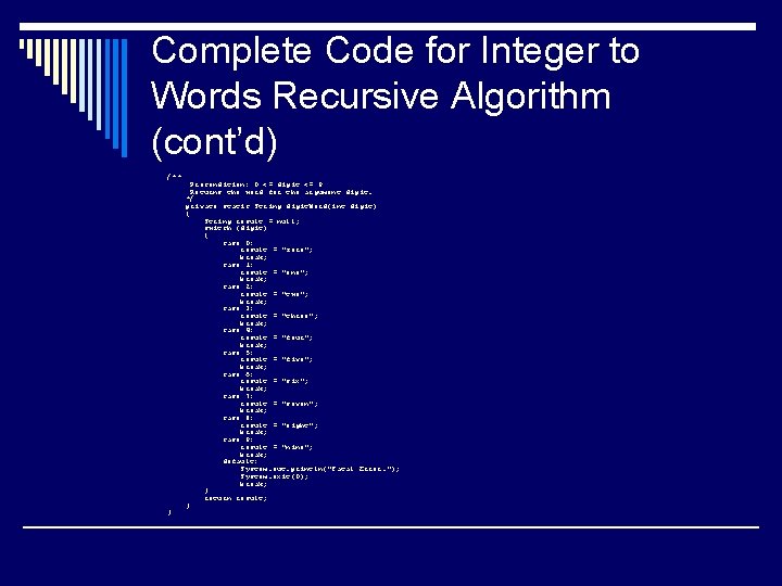 Complete Code for Integer to Words Recursive Algorithm (cont’d) /** } Precondition: 0 <=