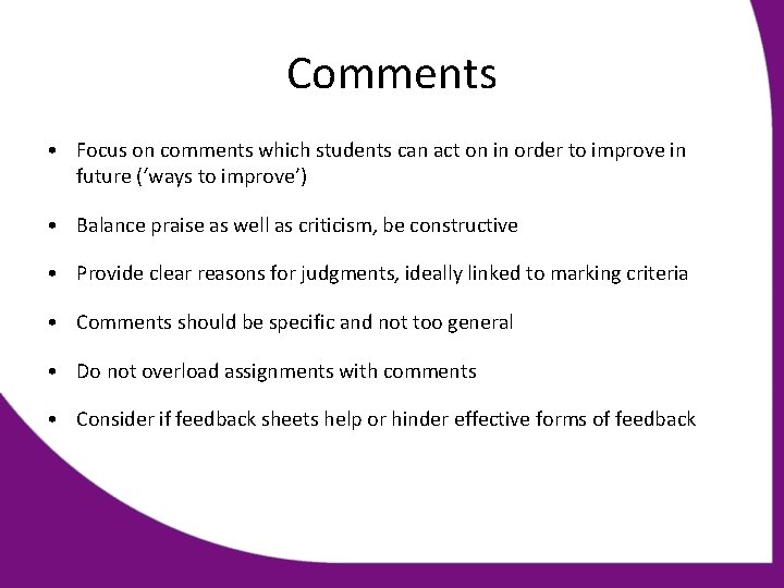Comments • Focus on comments which students can act on in order to improve