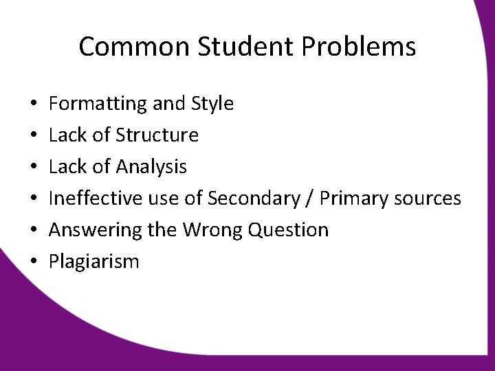Common Student Problems • • • Formatting and Style Lack of Structure Lack of