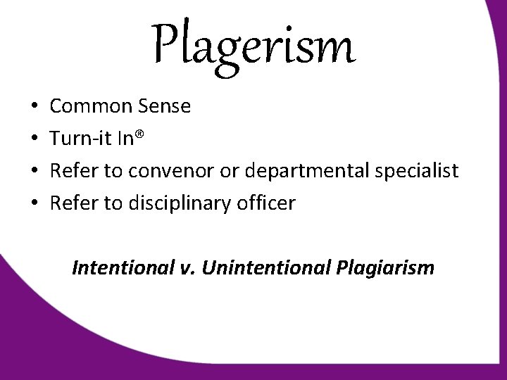 Plagerism • • Common Sense Turn-it In® Refer to convenor or departmental specialist Refer