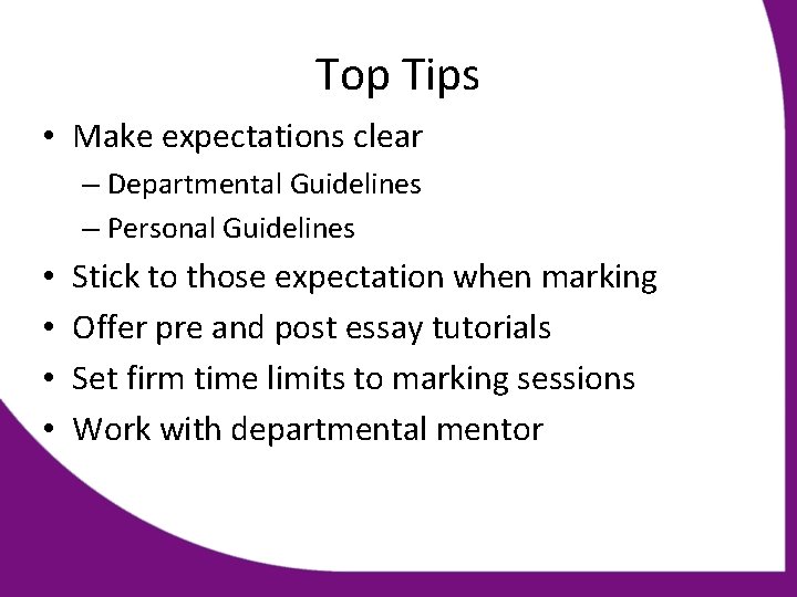 Top Tips • Make expectations clear – Departmental Guidelines – Personal Guidelines • •