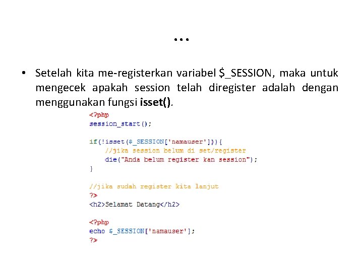 . . . • Setelah kita me-registerkan variabel $_SESSION, maka untuk mengecek apakah session