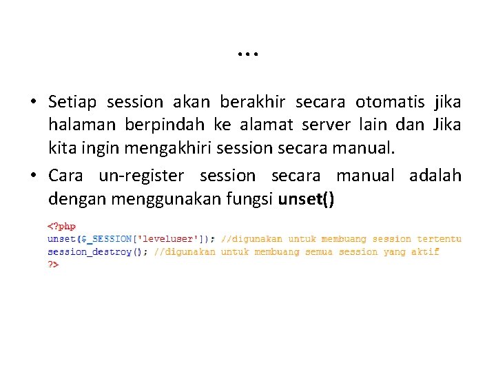 . . . • Setiap session akan berakhir secara otomatis jika halaman berpindah ke