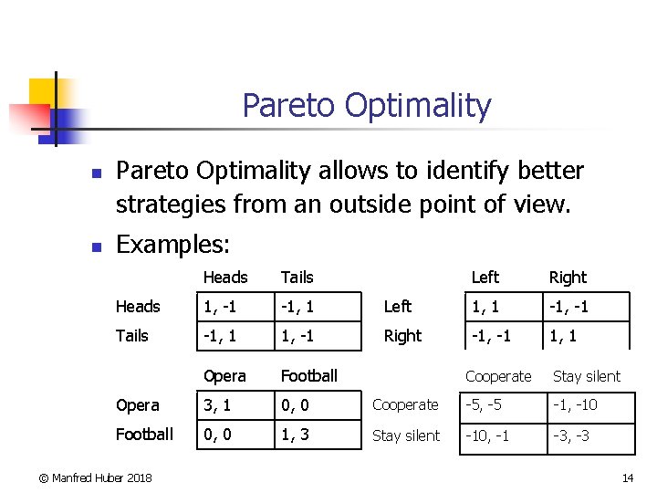 Pareto Optimality n n Pareto Optimality allows to identify better strategies from an outside