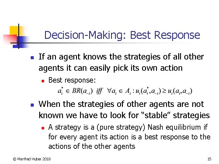 Decision-Making: Best Response n If an agent knows the strategies of all other agents