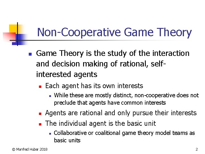 Non-Cooperative Game Theory n Game Theory is the study of the interaction and decision