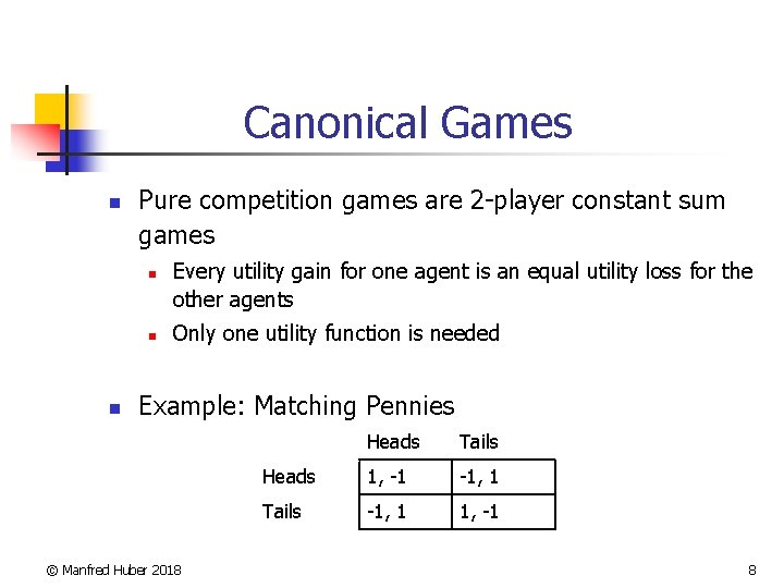 Canonical Games n Pure competition games are 2 -player constant sum games n n