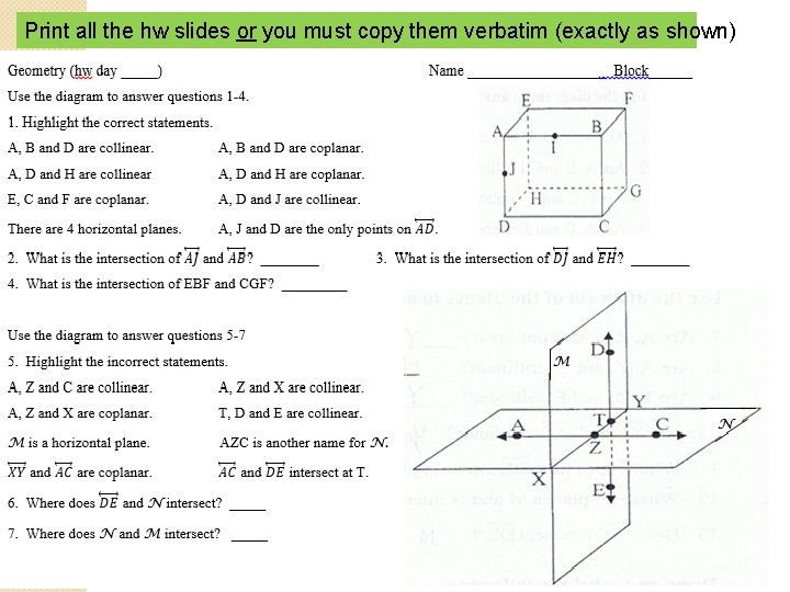 Print all the hw slides or you must copy them verbatim (exactly as shown)