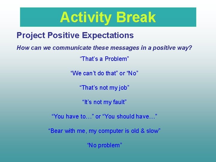 Activity Break Project Positive Expectations How can we communicate these messages in a positive
