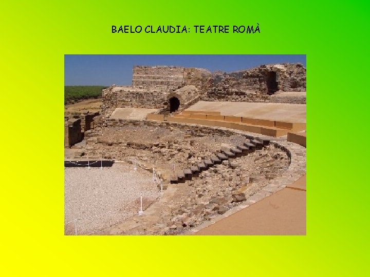 BAELO CLAUDIA: TEATRE ROMÀ 