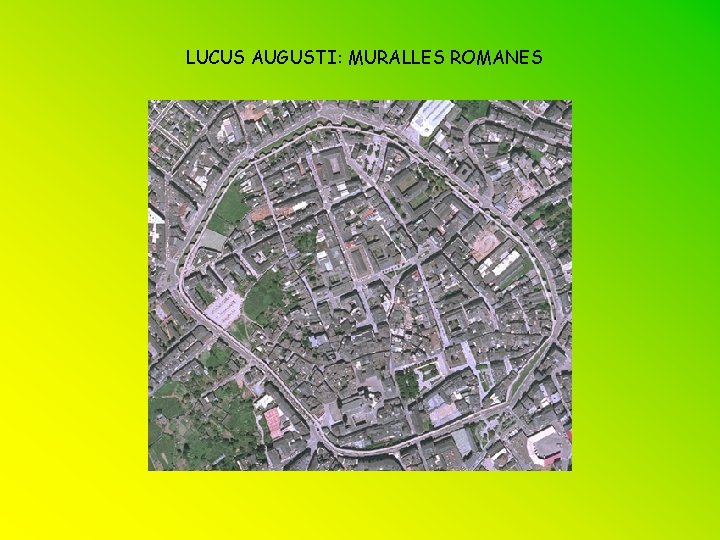 LUCUS AUGUSTI: MURALLES ROMANES 