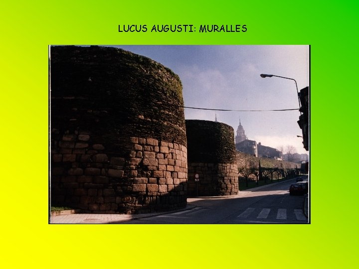 LUCUS AUGUSTI: MURALLES 