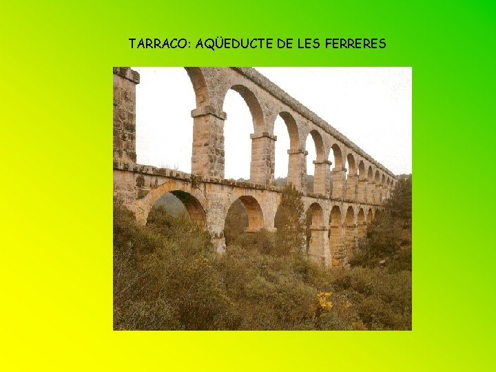 TARRACO: AQÜEDUCTE DE LES FERRERES 