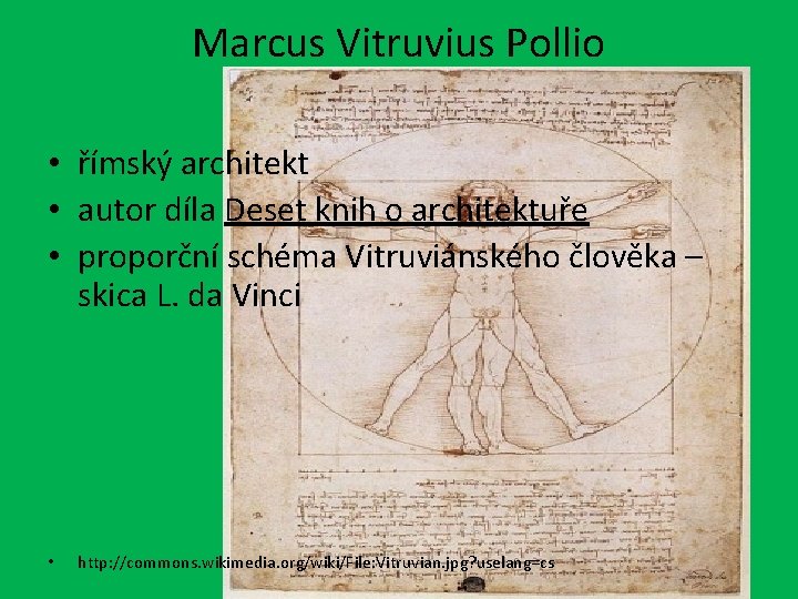 Marcus Vitruvius Pollio • římský architekt • autor díla Deset knih o architektuře •