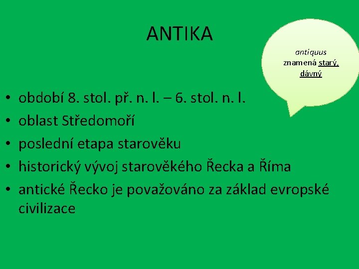 ANTIKA • • • antiquus znamená starý, dávný období 8. stol. př. n. l.