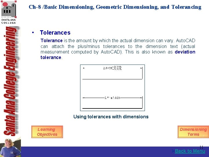 Ch-8 /Basic Dimensioning, Geometric Dimensioning, and Tolerancing • Tolerances Tolerance is the amount by
