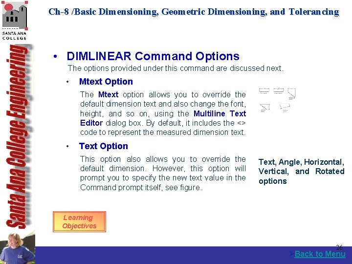 Ch-8 /Basic Dimensioning, Geometric Dimensioning, and Tolerancing • DIMLINEAR Command Options The options provided