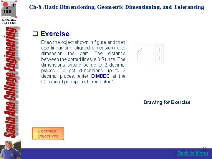 Ch-8 /Basic Dimensioning, Geometric Dimensioning, and Tolerancing q Exercise Draw the object shown in