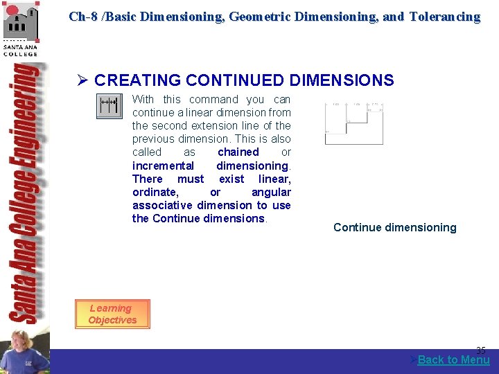 Ch-8 /Basic Dimensioning, Geometric Dimensioning, and Tolerancing Ø CREATING CONTINUED DIMENSIONS With this command