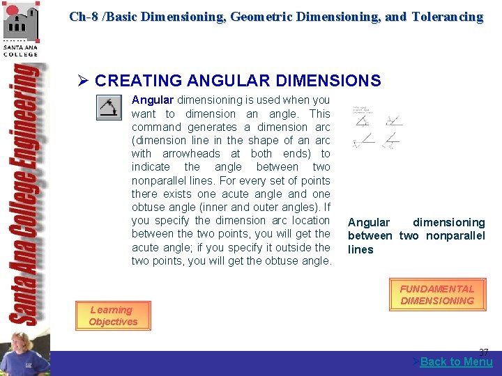 Ch-8 /Basic Dimensioning, Geometric Dimensioning, and Tolerancing Ø CREATING ANGULAR DIMENSIONS Angular dimensioning is