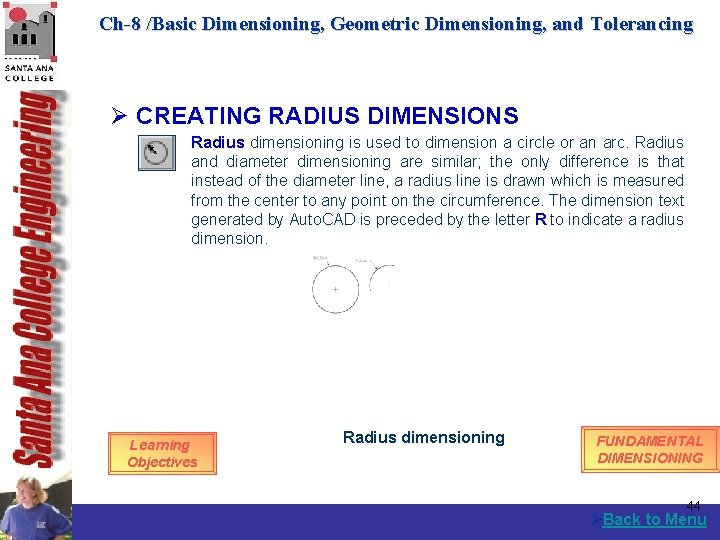 Ch-8 /Basic Dimensioning, Geometric Dimensioning, and Tolerancing Ø CREATING RADIUS DIMENSIONS Radius dimensioning is