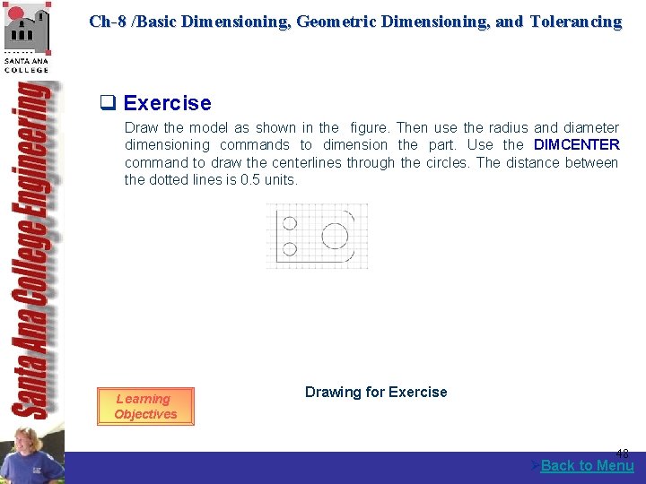 Ch-8 /Basic Dimensioning, Geometric Dimensioning, and Tolerancing q Exercise Draw the model as shown